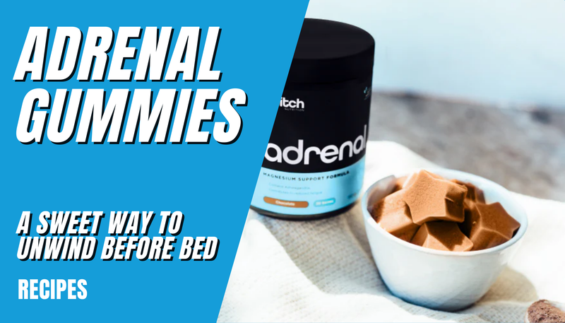 Adrenal Gummies: A Sweet Way to Unwind Before Bed